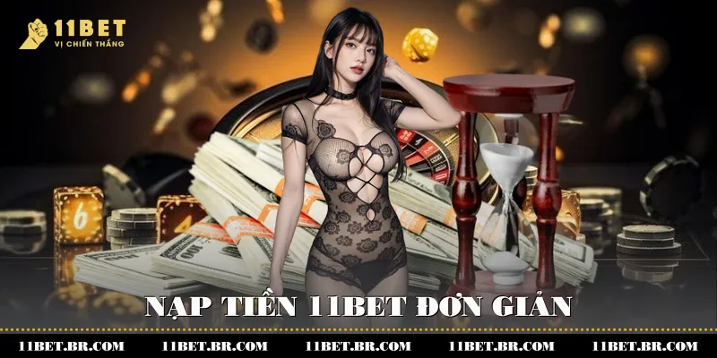 Nạp tiền 11BET đơn giản